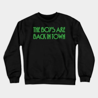 The Boys Are Back In Town Crewneck Sweatshirt